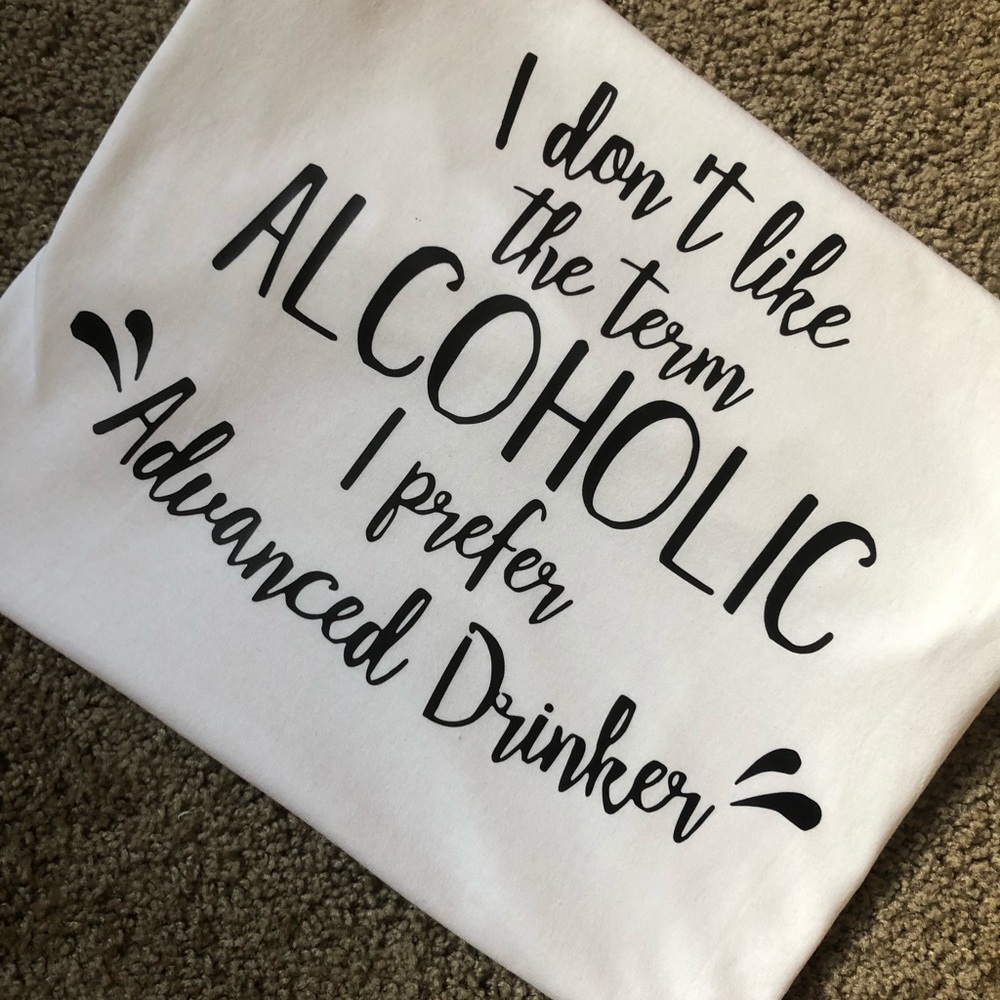 I don’t like the term alcoholic...